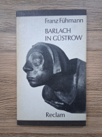 Franz Fuhmann - Barlach in gustrow