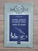 I. M. Stefan - Pietre ceresti, planete mici si astri cu coada