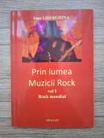 Ioan Gherghina - Prin lumea muzicii rock, volumul 1. Rock mondial