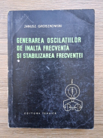 Janusz Groszkowski - Generarea oscilatiilor de inalta frecventa si stabilizarea frecventei 