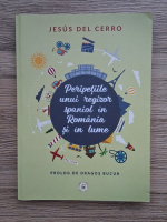 Jesus del Cerro - Peripetiile unui regizor spaniol in Romania si in lume