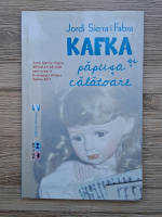 Jordi Sierra i Fabra - Kafka si papusa calatoare