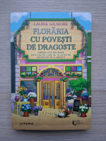 Laurie Gilmore - Floraria cu povesti de dragoste