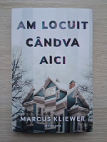 Marcus Kliewer - Am locuit candva aici