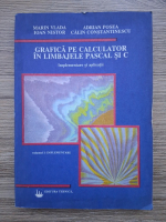 Marin Vlada, Ioan Nistor - Grafica pe calculator in limbajele pascal si C. Implementare si aplicatii (volumul 1)