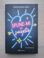 Mercedes Ron - Dimelo, volumul 1. Spune-mi in soapta
