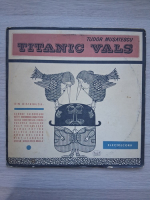 Mihai Zirra - Titanic Vals (Tudor Musatescu, 2 viniluri)