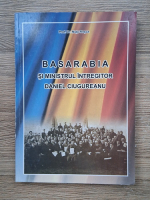 Nutu Rosca - Basarabia si ministrul intregitor Daniel Ciugureanu