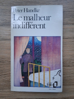Peter Handke - Le malheur indifferent