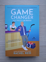 Rachel Reid - Game changers, volumul 1. Mai presus de reguli