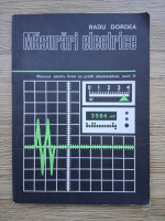 Radu Dordea - Masurari electrice. Manual pentru licee cu profil electrotehnic, anul II