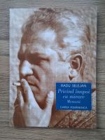 Radu Selejan - Privind inapoi cu mirare. Memorii