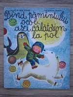 Radu Tiulescu - Dind pamintului ocol, azi calatorim la pol