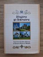 Slujire si daruire. Doua decenii de slujire arhiereasca in Episcopia Sloboziei si Calarasilor