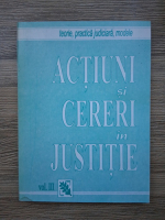 Actiuni si cereri in justitie (volumul 3)