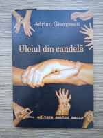 Adrian Georgescu - Uleiul din candela 
