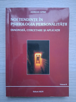 Adrian Opre - Noi tendinte in psihologia personalitatii. Diagnoza, cercetare si aplicatii (volumul 2, minima uzura)