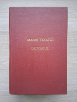 Aexei Tolstoi - Calvarul (3 volume colegate, 1987)