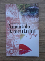 Alexandra Gheorghe - Amantele trecutului, volumul 3. Mister