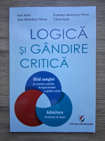 Alin Alexe, Ania Mihailescu Pirvan - Logica si gandire critica. Admitere facultatea de drept