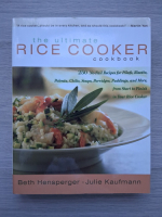 Beth Hensperger, Julie Kaufmann - The ultimate rice cooker cookbook