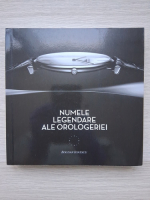 Bogdan Ionescu - Numele legendare ale orologeriei