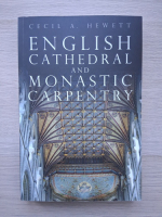Cecil A. Hewett - English cathedral and monastic carpentry