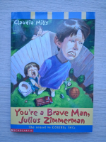 Claudia Mills - You're a brave man, Julius Zimmerman