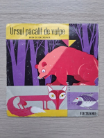 Coca Enescu, Dinu Ianculescu, Petre Dragoman, Sandu Sticlaru - Ursul pacalit de vulpe