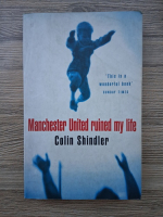 Colin Shindler - Manchester United ruined my life