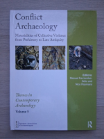 Conflict archaeology. Materialities of collective violence from prehistory to late antiquity (volumul 5)