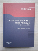 Corneliu Birsan - Drept civil. Drepturile reale principale in reglementarea noului cod civil. Editia a 2-a