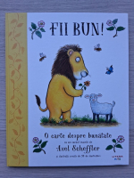 Fii bun! O carte despre bunatate