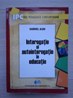 Gabriel Albu - Interogatie si autointerogatie in educatie