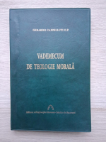 Gerardo Cappelluti O. P. - Vademecum de teologie morala