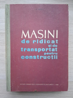 H. Segall - Masini de ridicat si de transportat pentru constructii