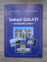 Ioana Oprea, Anica Nastase - Judetul Galati. Monografie scolara