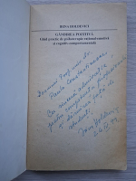 Irina Holdevici - Gandire pozitiva. Ghid practic de psihoterapie rational-emotiva si cognitiv comportamentala (cu autograful autoarei, minima uzura)