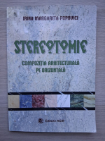 Irina Margareta Popovici - Stereotomie. Compozitia arhitecturala pe orizontala 