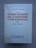 Jacques Pirenne - Les grands courants de l'histoire universelle (volumul 7)