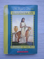 Kristiana Gregory - Cleopatra, volumul 7. Daughter of the Nile
