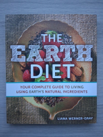 Liana Werner Gray - The earth diet