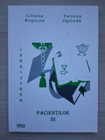 Liliana Rogozea, Tatiana Oglinda - Ingrijirea pacientilor (volumul 3)
