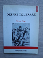 Michael Walzer - Despre tolerare (putin uzata)