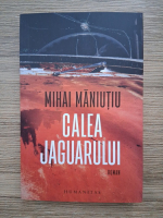 Mihai Maniutiu - Calea jaguarului 