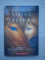 Pam Munoz Ryan - Riding freedom