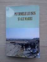 Pe urmele lui Isus si ale Mariei