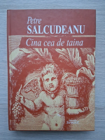 Petre Salcudeanu - Cina cea de taina