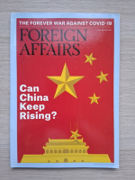 Revista Foreign affairs, nr. 4, volume 100, july-august 2021. Can China keep rising?