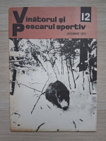 Revista Vinatorul si pescarul sportiv, nr. 12, decembrie 1972